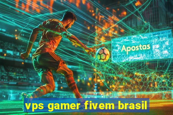 vps gamer fivem brasil